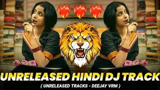 UNRELEASED HINDI DJ TRACK | HINDI MUSHUP SONG | UNRELEASED TRACK | DJ SONGS | NONSTOP DJ SONG 