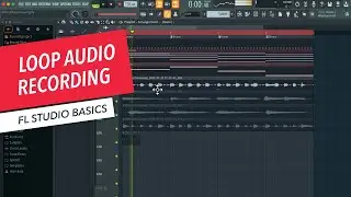 FL Studio Basics: Loop Audio Recording | Rishabh Rajan | Berklee Online 17/26