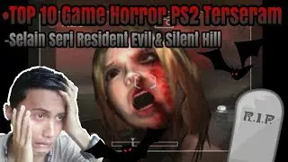 Top 10 Game Horror PS2 Terseram Selain Seri Resident Evil & Silent Hill