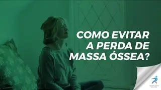 Como evitar a perda de massa óssea?