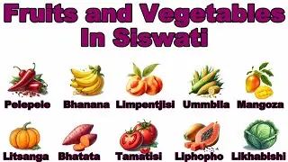 Learn the different fruits and Vegetables | Fruit names in Siswati 🇸🇿