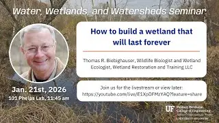 W3 Seminar: How to build a wetland that will last forever