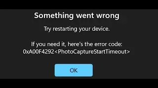 Fix Camera Not Working Error Code 0xA00F4292 (PhotoCaptureStartTimeout) Something Went Wrong