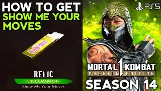 How to Get Show Me Your Moves Relic MORTAL KOMBAT 1 Invasion Season 14 |MK1 Show Me Your Moves Relic