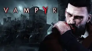 🔥Vampyr &mdash; история без правильных ответов &mdash; Live stream 🔴🔥