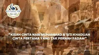 &ldquo;Kisah Cinta Nabi Muhammad & Siti Khadijah &ndash; Cinta Pertama yang Tak Pernah Padam&rdquo;
