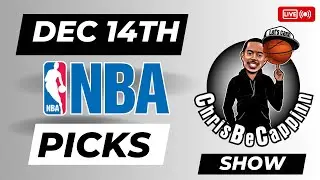 Dec 14th | NBA Bets | Free Picks + Predictions | ChrisBeCappinn NBA Show