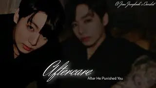 Aftercare ; ᴀꜰᴛᴇʀ ʜᴇ ᴘᴜɴɪꜱʜᴇᴅ ʏᴏᴜ | Jungkook ff Oneshot