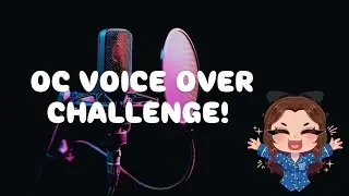 OC Voice Over Challenge! (HAPPY NEW YEAR!🥳) 