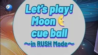[Full] Let's play cue balls: Moon in RUSH Mode🌜⚡️