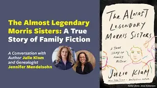 The Almost Legendary Morris Sisters: A True Story of Family Fiction