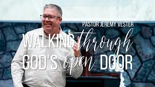 Walking Through God's Open Door | Pastor Jeremy Vester