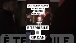 DAN RIVERA MUORE DOPO AVER TOCCATO ANNABELLE 😱#shorts #reels #shortvideo #paranormal #youtubeshorts