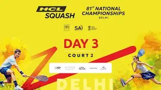 HCL 81st National Squash Championships 2025 , Delhi | Day 2 - Court 2 - Qualification Rounds