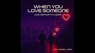 Dorzi - When You Love Someone (Prod by Luke Hepworth)