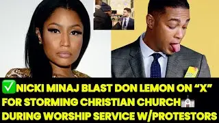 😱NICKI MINAJ BLAST FORMER CNN REPORTER, DON LEMON🍋ON X+DON LEMON CLAPS BACK👏🏽 #donlemon #nickiminaj