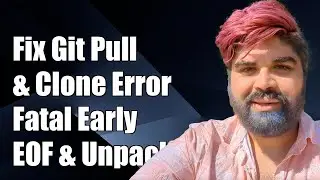 How to Fix Git Pull and Clone Error: Fatal Early EOF and Unpack-Objects Failed