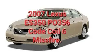 Код пропуска зажигания катушки зажигания Lexus ES350 2007 года выпуска PO356.