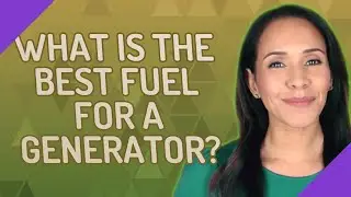 What is the best fuel for a generator?