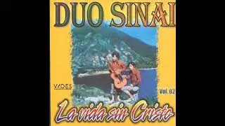 Dúo Sinaí- La Vida Sin Cristo - (Album Completo)