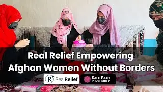 Empowering Afghan Women Without Borders | Real Relief