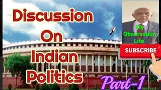 Discussion on Indian Politics Part-1  My Observation Life