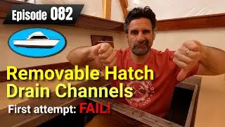 Removable drain channels for the cockpit hatches. First attempt: Fail - Boat Restoration EP082