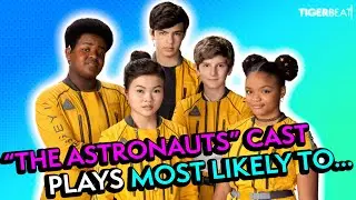 The Cast of Nickelodeon's #TheAstronauts Plays Most Likely To...