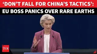 &lsquo;War&rsquo; Over Rare Earths: After Trump, EU Boss Warns Against China Monopoly | &lsquo;We Must&nbsp;Break&nbsp;Free&rsquo;