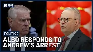 &lsquo;Fall From Grace&rsquo;: PM Addresses Former Prince Andrew&rsquo;s Arrest | 10 News
