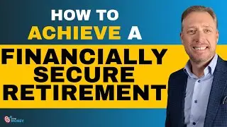 How to Achieve a Financially Secure Retirement  | On The Money