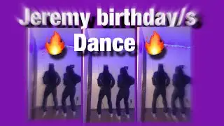 Jeremy birthday/s Dance 🔥