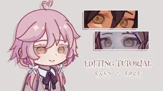 【 eyes + face 】 &mdash; gacha editing tutorial . aspholite