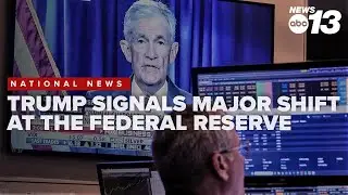 President Trump signals major shift at the Federal Reserve