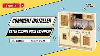 Comment installer Cette Cuisine pour Enfants de Costway ?
