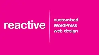 Reactive Graphics: WordPress web design developed just for you