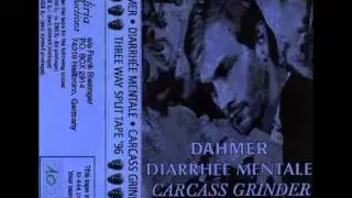 Dahmer & Diarrhee Mentale & Carcass Grinder - 3 way split tape '96 (Audio)