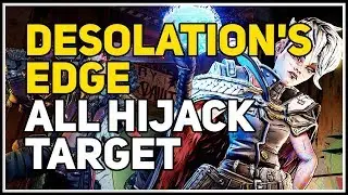All Hijack Target Desolation's Edge Borderlands 3