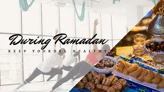 WHAT DO YOU DO TO KEEP YOURSELF HEALTHY DURING RAMADAN?