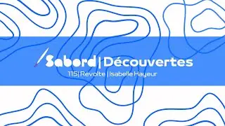 Sabord | D&eacute;couvertes | 115 | R&eacute;volte | Isabelle Hayeur