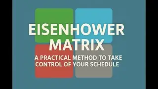 Eisenhower Matrix: The Tool That Will Transform How You Use Your Time!