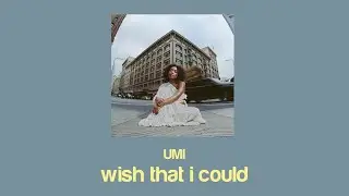 UMI - wish that i could (Lyrics)