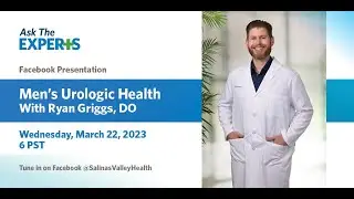 Ask the Experts: Men's Urologic Health with urologist Ryan Griggs, DO