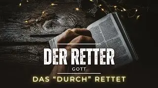 WER ist denn nun der RETTER-GOTT?