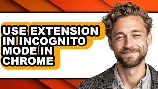 How to Use Extension in Incognito Mode in Chrome - Step by Step