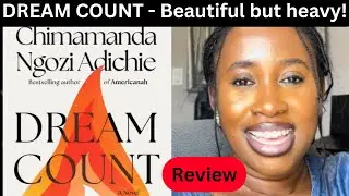 Dream Count by Chimamanda Ngozi Adichie &mdash; A Beautiful, Uncomfortable Read | Book Review