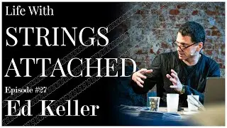 Design Thinking & Futurism Meet The Guitar | Ed Keller | Life With Strings Attached Ep. 27
