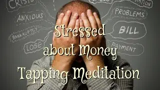 Stressed about Money Tapping Meditation | Anxiety about Money Tapping (Emotional Freedom Techniques)