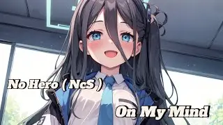Nightcore - On My Mind (No Hero) NcS lyric