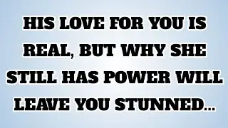 👉HIS LOVE FOR YOU IS REAL, BUT WHY SHE STILL HAS POWER WILL LEAVE YOU STUNNED...